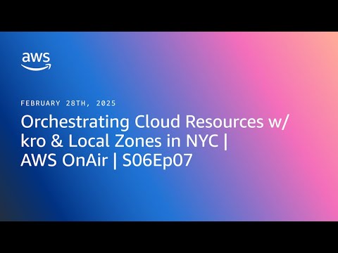 Orchestrating Cloud Resources w/ kro & Local Zones in NYC | AWS OnAir | S06Ep07