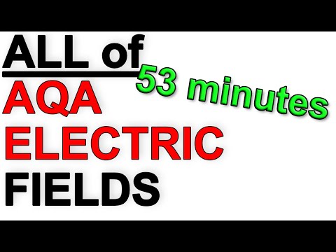 ALL of AQA Electric Fields in 53 minutes