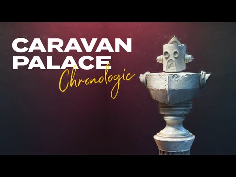 Caravan Palace - Chronologic (Full Album)