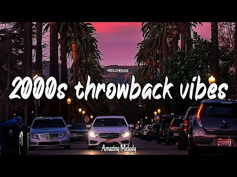 top hits of the 2000's ~ 2000's music hits ~ throwback vibes playlist