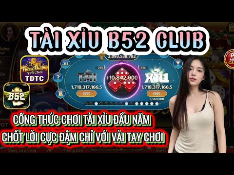 B52 club | Link tải B52 club | Công thức bắt cầu tài xỉu chuẩn nhất 2025 - Chốt cực đậm khi áp dụng