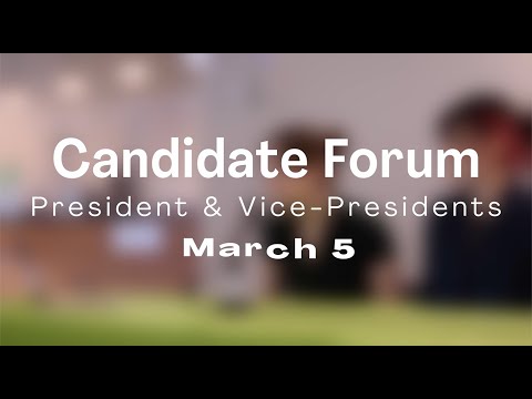 Candidate Forum (President & Vice-Presidents)—March 5, 2024