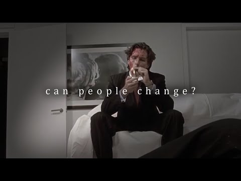 do you believe people can change?