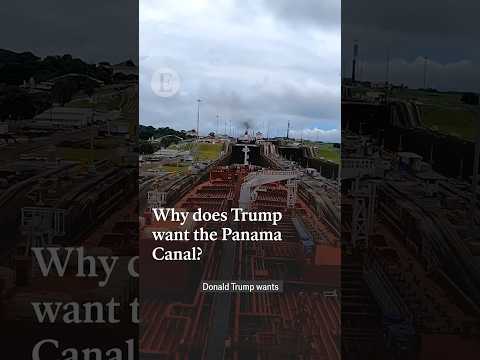 Why does Trump want the Panama Canal?