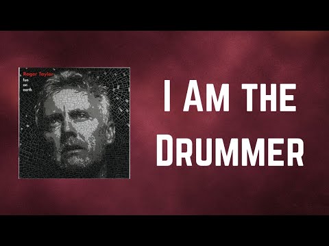 Roger Taylor - I Am the Drummer (Lyrics)