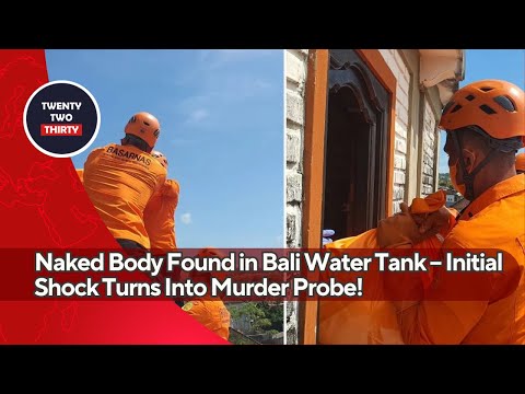 Naked Body Found in Bali Water Tank – Initial Shock Turns Into Murder Probe!