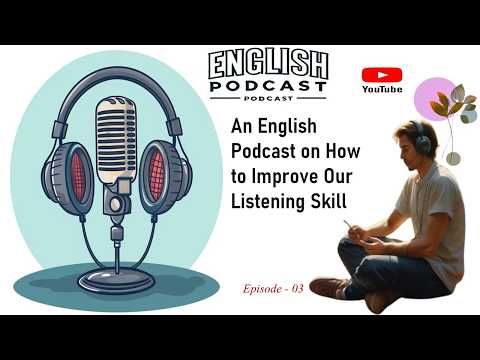 An English Podcast | How to Improve Our Listening Skills | Graded Reader | Episode  - 03