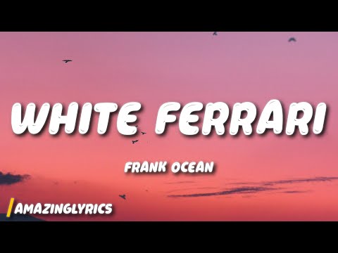 Frank Ocean - White Ferrari (Lyrics)