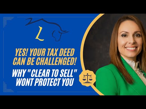 YES Tax Deeds can be Challenged   Why Clear to Sell Wont Protect You