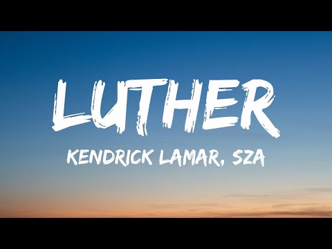 Kendrick Lamar, SZA - luther (Lyrics)