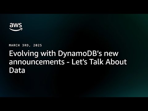 Evolving with DynamoDB’s New Announcements - Lets Talk About Data