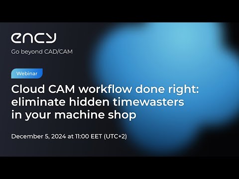 Cloud CAM workflow done right: eliminate hidden timewasters in your machine shop