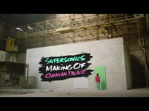 Caravan Palace - Supersonics - Making-of video