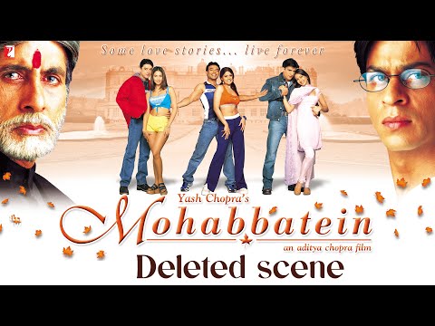 Deleted Scenes | Mohabbatein | Amitabh Bachchan, Shah Rukh Khan, Aishwarya Rai | Aditya Chopra