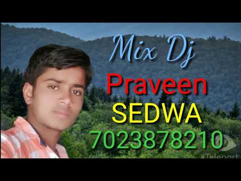 तुज से दूर कियू जाऊंगा remixes bai dj Praveen Sedwa