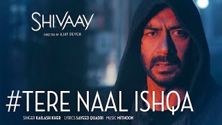 Tere Naal Ishqa Video Song  ||  SHIVAAY || Kailash Kher | Ajay Devgn | T-Series