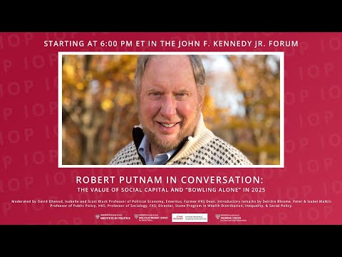 Robert Putnam in Conversation: The Value of Social Capital and "Bowling Alone" in 2025