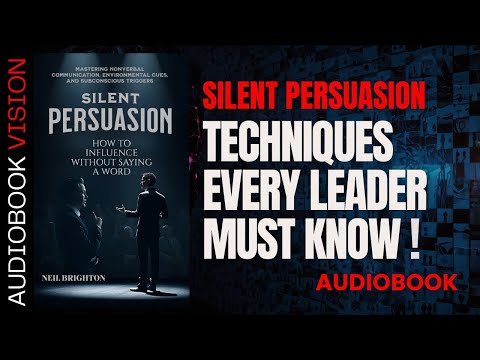 Silent Persuasion Audiobook: Influence Without Saying a Word!