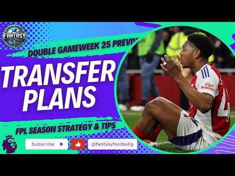 FPL Double Gameweek 25 Transfer Plans | Fantasy Premier League Tips 2024/25