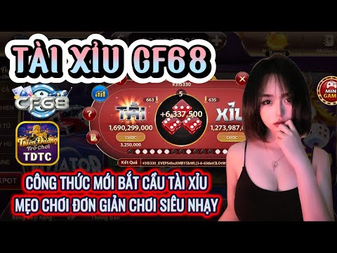 CF68 | Link tải CF68 | công thức mới bắt cầu tài xỉu - mẹo bắt cầu tài xỉu đơn giản hiệu quả nhất