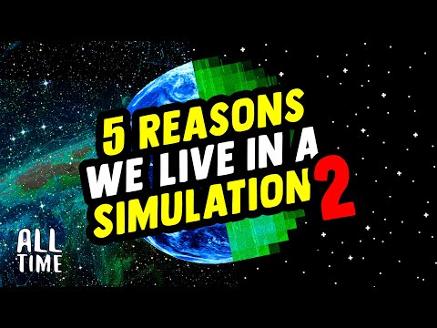 5 Reasons We Live In A Simulation 2