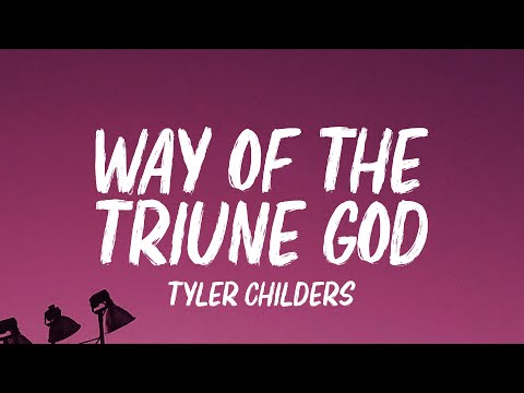 Tyler Childers - Way of the Triune God (Lyrics)