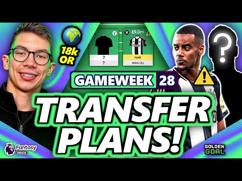 18k OR! 🌍🔥 MY FPL GAMEWEEK 28 TRANSFER PLANS! | Fantasy Premier League 24/25