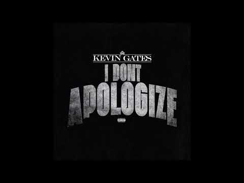 Kevin Gates - I Don't Apologize