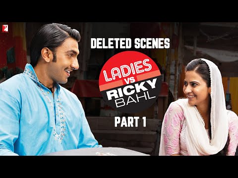 Deleted Scenes: Ladies vs Ricky Bahl | Part 1 | Ranveer Singh | Anushka Sharma