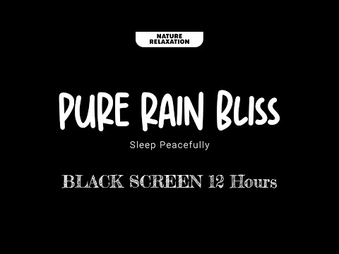 🌧️ 12 Hours of PURE RAIN Nature Sounds - NO THUNDER | black screen for Deep Sleep 🌧️