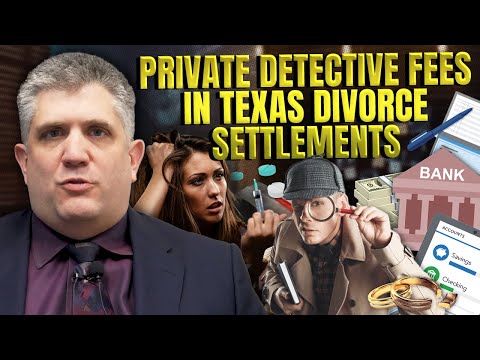 How Private Detective Fees Are Factored into Texas Divorce Settlements