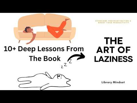 10+ Deep Lessons From The Book "The Art Of Laziness"