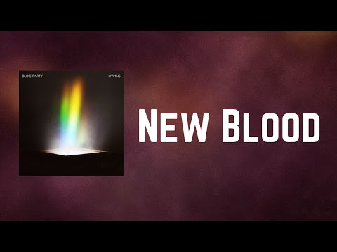 Bloc Party - New Blood (Lyrics)