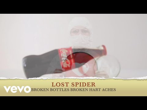 Lost Spider - Broken Bottles Broken Heart aches