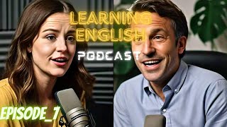 Learn English With Podcast Conversation  Episode 7 | English Conversation  For Learning English