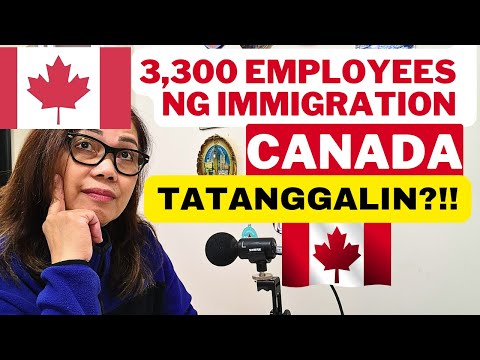 LIVE STREAM: CANADA IMMIGRATION MAG-LALAY-0FF NG 3,300 EMPLOYEES