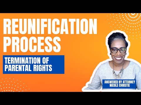 The Reunification Process  - Termination of Parental Rights