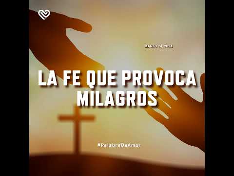 LA FE QUE PROVOCA MILAGROS