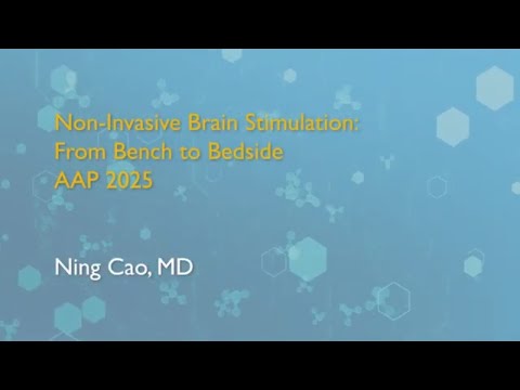 AAP 2025 | Non-Invasive Brain Stimulation: From Bench to Bedside