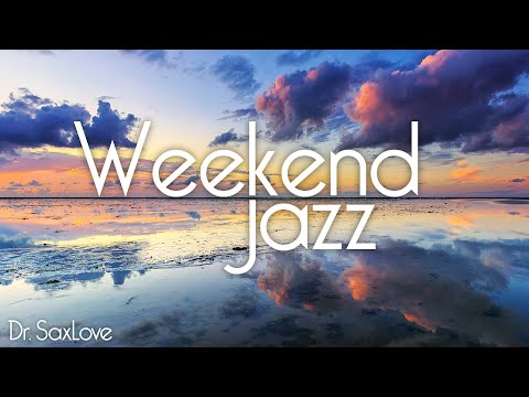 Weekend Jazz • Music for a Relaxing, Creative, Enjoyable Weekend • Smooth Jazz Instrumental Music