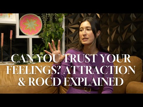 Can You Trust Your Feelings? Attraction & ROCD Explained