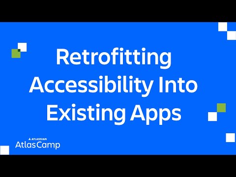 Retrofitting Accessibility Into Existing Apps | Atlas Camp 2025