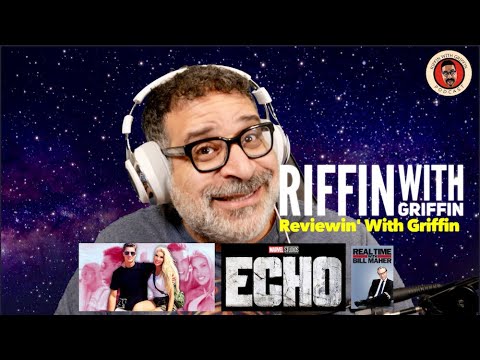 Echo, 90 Day Fiance', Bill Maher: Riffin With Griffin EP265