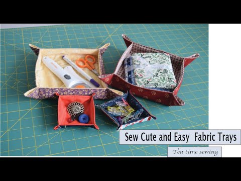 Sew cute and easy fabric trays - Tea Time Sewing - Episode 3