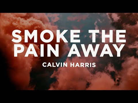 Calvin Harris - SMOKE THE PAIN AWAY (Lyrics)