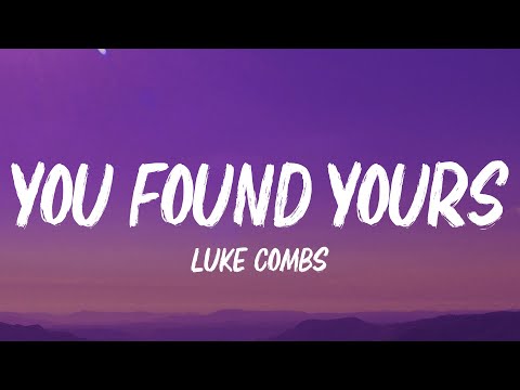 Luke Combs - You Found Yours (Lyrics)