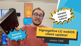 Signagelive LG webOS Client Update: Remote Logging, Video Improvements & WP600 Support!