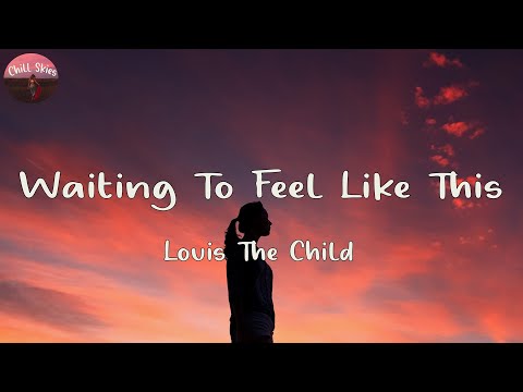 Louis The Child - Waiting To Feel Like This (Lyric Video)