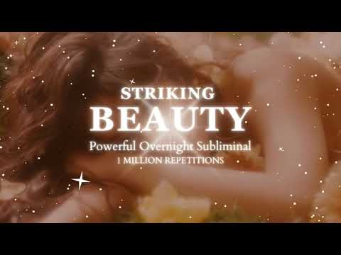 [POWERFUL SUBLIMINAL] Striking Beauty - 8 Hours Overnight Subliminal - 1 Million Repetitions