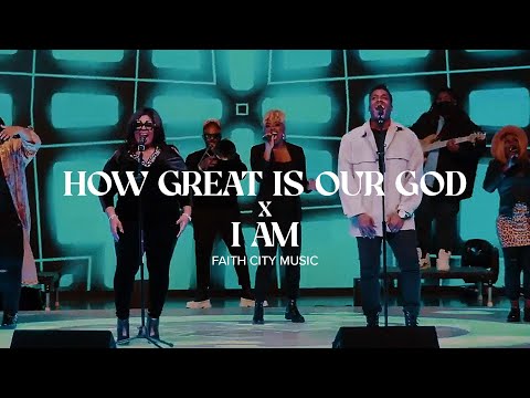 Faith City Music: How Great Is Our God x I Am